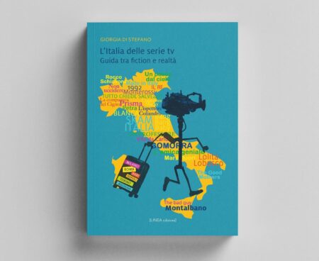 L’Italia delle serie tv – Guida tra fiction e realtà, il libro di Giorgia Di Stefano da oggi in libreria Il libro di Giorgia Di Stefano